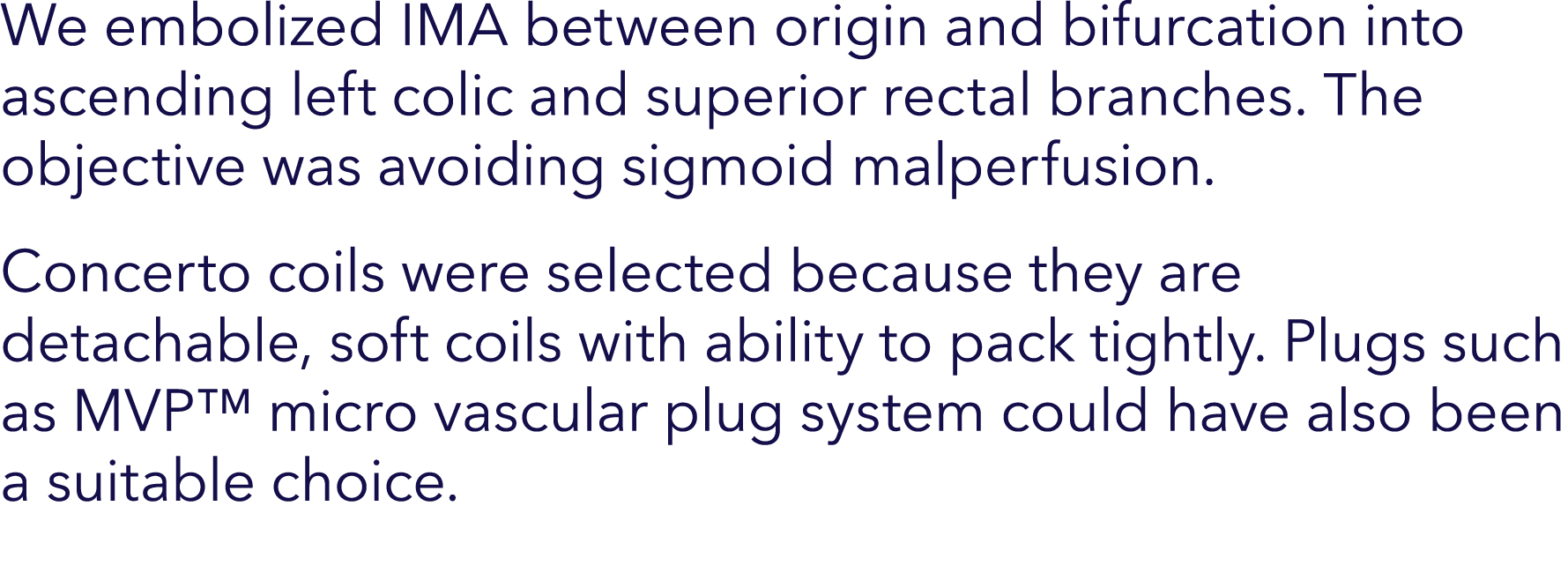 We embolized IMA between origin and bifurcation into ascending left colic and superior rectal branches. The objective...