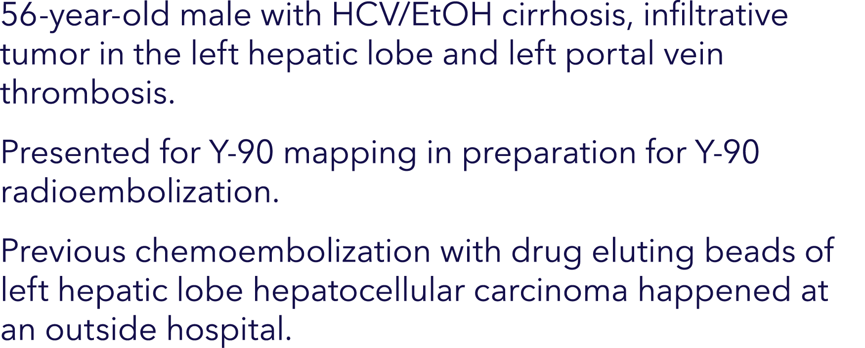 56-year-old male with HCV/EtOH cirrhosis, infiltrative tumor in the left hepatic lobe and left portal vein thrombosis...